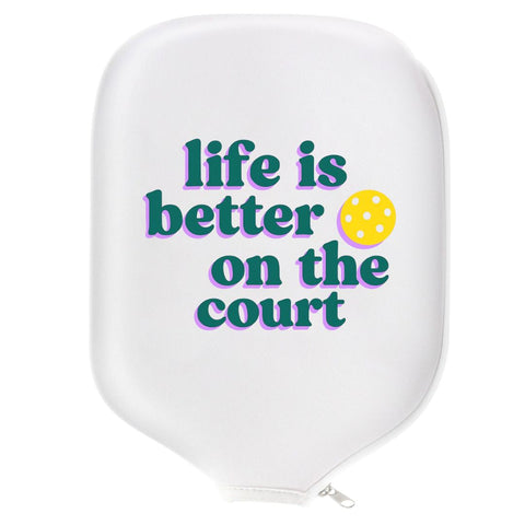 Life is Better on the Court Paddle Cover