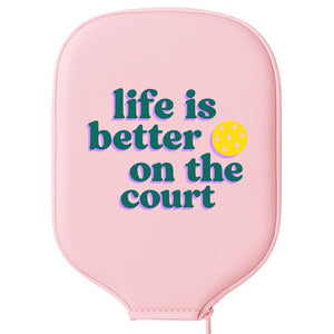 Life is Better on the Court Paddle Cover